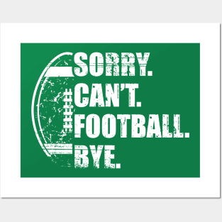 Sorry Can't Football Bye - Funny Football Posters and Art